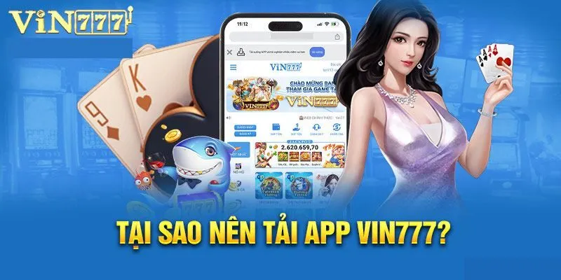 Lý do tại sao bạn nên tải app Vin777 